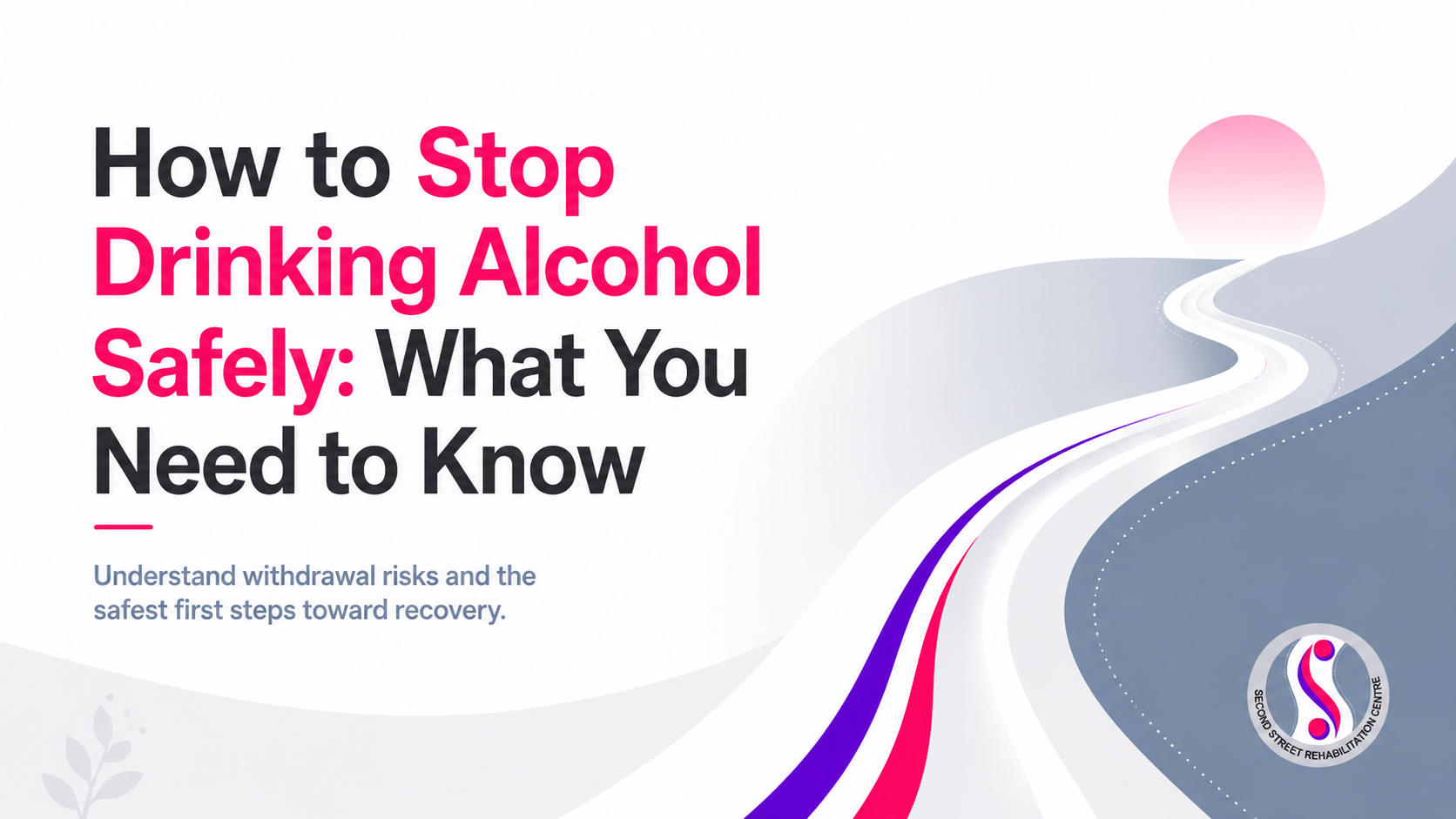 Read more about the article How to Stop Drinking Alcohol Safely: What You Need to Know